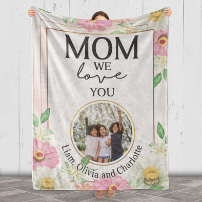 Mom We Love You Customized Blanket For Mother's Day